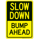 Slow Down Bump Ahead Sign