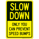 Slow Down Only You Can Prevent Speed Bumps Sign