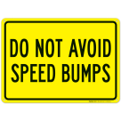 Do Not Avoid Speed Bumps Sign