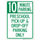 10 Minute Parking Preschool Pick Up And Drop-Off Parking Only Sign