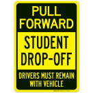 Pull Forward Student Dropoff Drivers Must Remain With Vehicle Sign