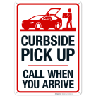 Curbside Pickup Call When You Arrive Sign