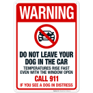 Warning Do Not Leave Your Dog In The Car Call 911 If You See Dog In Distress With Graphic Sign