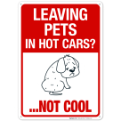 Leaving Pets In Hot Cars Not Cool Sign