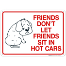 Friends Don'T Let Friends Sit In Hot Cars Sign