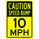 Caution Speed Bump 10 Mph Sign
