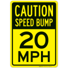 Caution Speed Bump 20 Mph Sign