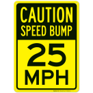 Caution Speed Bump 25 Mph Sign