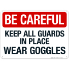 Keep All Guards In Place Wear Goggles Sign