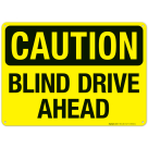 Caution Blind Drive Ahead Sign