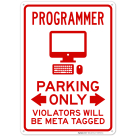 Programmer Parking Only Violators Will Be Meta Tagged Sign