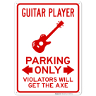 Guitar Player Parking Only Violators Will Get The Axe Sign