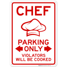 Chef Parking Only Violators Will Be Cooked Sign