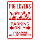 Pig Lovers Parking Only Violators Will Be Smoked Sign