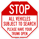 All Vehicles Subject to Search Please Have Your Trunk Open Sign