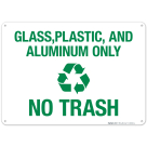 Glass Plastic And Aluminum Only No Trash Sign