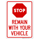 Stop Remain With Your Vehicle Sign, (SI-69874)