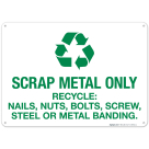 Scrap Metal Only Recycle Nails Bolts Screws Steel Or Metal Banding Sign