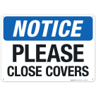 Notice Please Close Covers Sign