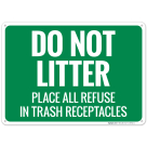Do Not Litter Place All Refuse In Trash Receptacles Sign