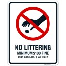 Utah No Littering Sign, No Littering Minimum $100 Fine Sign
