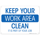 Keep Your Work Area Clean It Is Part Of Your Job Sign, (SI-70043)