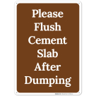 Please Flush Cement Slab After Dumping Sign, (SI-70284)