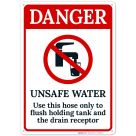 Unsafe Water Use This Hose Only To Flush Holding Tank And The Drain Receptor Sign