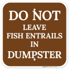 Do Not Leave Fish Entrails In Dumpster Sign, (SI-70290)