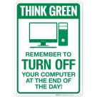 Think Green Remember to Turn Off Your Computer At The End Of The Day Sign