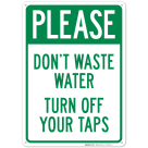 Please Don't Waste Water Turn Off Your Taps Sign
