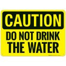 Caution Do Not Drink The Water Sign