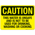 This Water Is Unsafe And Is Not To Be Used For Drinking Washing Or Cooking Sign