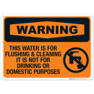 This Water Is For Flushing & Cleaning It Is Not For Drinking Or Domestic Purposes Sign