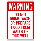 Do Not Drink Wash Or Prepare Food From Water Of This Well Sign
