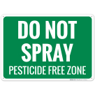 Do Not Spray Pesticide Free Zone Sign, (SI-70510)