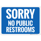 Sorry No Public Restrooms Sign
