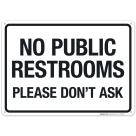 No Public Restrooms Please Don't Ask Sign