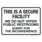 This Is A Secure Facility Do Not Offer Public Restrooms Sorry For Inconvenience Sign