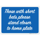 Those With Short Bats Please Stand Closer To Home Plate Sign