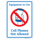 Equipment In Use Cell Phones Not Allowed Sign