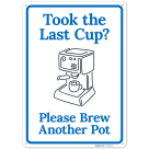 Took Last Cup Brew Another Pot Sign