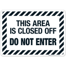 This Area Is Closed Off Do Not Enter Sign