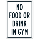 No Food Or Drink In Gym Sign, (SI-70832)