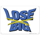 Lose Big Sign