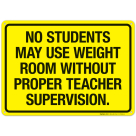 No Student May Use Weight Room Without Supervision Sign