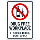 Drug Free Workplace If You Use Drugs Don't Apply Sign
