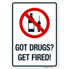 Got Drugs Get Fired Sign