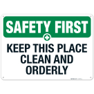 Safety First Keep This Place Clean And Orderly Sign