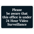 Please Be Aware That This Office Is Under 24 Hour Video Surveillance Sign